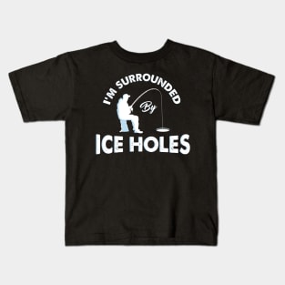 I´m surrounded by ice holes - Funny Ice Fishing Shirts and Gifts Kids T-Shirt